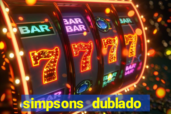 simpsons dublado assistir online